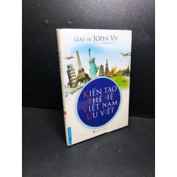 [59K/kg] Kiến tạo thế hệ Việt Nam ưu việt 2017 John Vu mới 80% bìa cứng , mực , bẩn nhẹ HCM2811