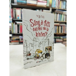 Sống ở đời biết khi nào ta khôn? - Y Ban