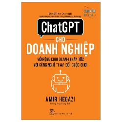 ChatGPT Cho Doanh Nghiệp - Mở Rộng Kinh Doanh Thần Tốc Với Công Nghệ Thay Đổi Cuộc Chơi - Amir Hagazi 105537