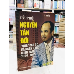 Tỷ phú Nguyễn Tấn Đời: vua cao ốc và ngân hàng miền Nam 1950-1975