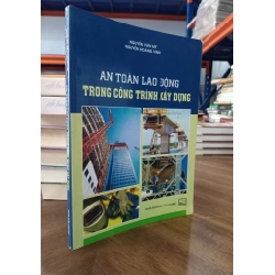 An toàn lao động trong công trình xây dựng - Nguyễn Văn Mỹ, Nguyễn Hoàng Vĩnh
