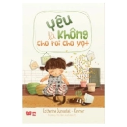 Yêu Là Không Cho Roi Cho Vọt - Catherine Dumonteil, Kremer, Trương Thị Vân Anh