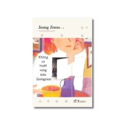 Không có tuyệt vọng trên Instagram - Jeong Jiwoo