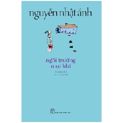 Ngôi Trường Mọi Khi - Nguyễn Nhật Ánh (Mới 100%) Tiểu thuyết, NXB Trẻ - SÁCH ĐẠI HỌC
