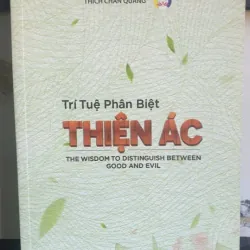 Trí Tuệ Phân Biệt Thiện Ác - Thích Chân Quang