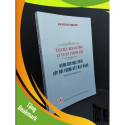 (TẶNG BOOKMARK) Tài liệu bồi dưỡng lý luận chính trị dành cho học viên lớp đối tượng kết nạp Đảnh mới 90% bẩn nhẹ 2017 RBK2811 GIÁO TRÌNH, CHUYÊN MÔN