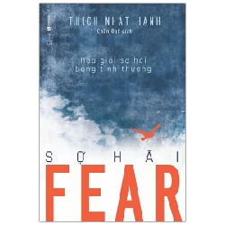 Fear - Sợ Hãi - Thích Nhất Hạnh