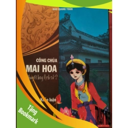 (TẶNG BOOKMARK) CÔNG CHÚA MAI HOA TIỂU THUYẾT HAY LỊCH SỬ - ĐÀO QUANG TỎAN - 145 trang LỊCH SỬ - CHÍNH TRỊ - TRIẾT HỌC RBK0709