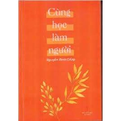 Cùng Học Làm Người - GS. Nguyễn Đình Cống ASB.PO Oreka Blogmeo 230225