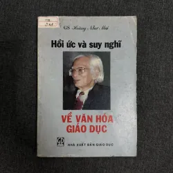Hồi ức và suy nghĩa về văn hóa giáo dục - Gs. Hoàng Như Mai