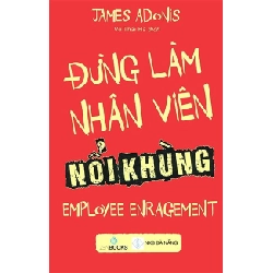 Đừng làm nhân viên nổi khùng - James Adonis (2017) New 100% HCM.PO Oreka-Blogmeo