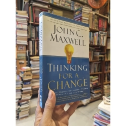 Thinking For A Change : 11 Ways Highly Seccessful People Approach Life and Work - John C. Maxwell