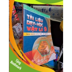 (TẶNG BOOKMARK) Tài liệu dạy học Vật Lý 9 theo chuẩn kiến thức kỹ năng tập một - Phạm Ngọc Tiến - 2019 mới 80% ẫm - GIÁO KHOA - RBK0111
