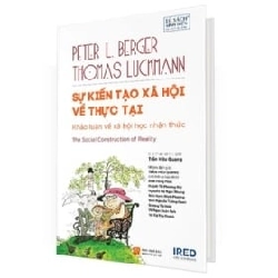 Sự Kiến Tạo Xã Hội Về Thực Tại - The Social Construction Of Reality - Peter L. Berger, Thomas Luckmann ASB.PO Oreka Blogmeo 230225