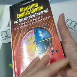 Mastering English Idioms - Học Anh Văn Bằng Thành Ngữ - Phạm Vũ Lửa Hạ 727301