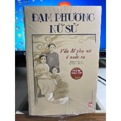 Đạm Phương Nữ Sử - Vấn Đề Phụ Nữ Ở Nước Ta-Tác giả Đoàn Ánh Dương-NXB Phụ Nữ Năm XB 2018- Sách mới nguyên seal STB1499