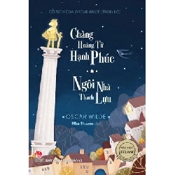 Cổ Tích Của Oscar Wilde (Trọn Bộ): Chàng Hoàng Tử Hạnh Phúc - Ngôi Nhà Thạch Lựu - Oscar Wilde ASB.PO Oreka Blogmeo 230225