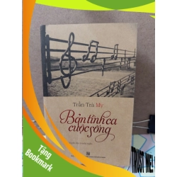 (TẶNG BOOKMARK) Bản Tình Ca Cuộc Sống - Trần Trà My - có chữ ký tác giả VĂN HỌC RBK2809