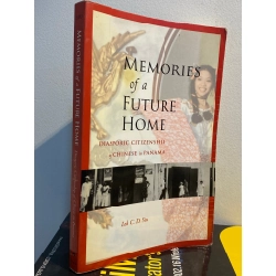 Memories of a Future Home: Diasporic Citizenship of Chinese in Panama - Lok C.D. Siu