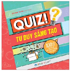 Quiz! Tư Duy Sáng Tạo - 100 Câu Hỏi Phá Vỡ Lối Mòn Trong Suy Nghĩ - Einstein books