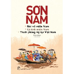 Nói Về Miền Nam - Cá Tính Miền Nam - Thuần Phong Mỹ Tục Việt Nam - Sơn Nam