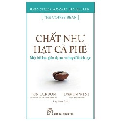 Chất như hạt cà phê - Một bài học giản dị tạo ra thay đổi tích cực - Jon Gordon - Tác giả cuốn sách bán chạy The Energy Bus Damon West Tác giả The Change Agent 2022 New 100% HCM.PO 152841