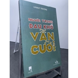 Người trong đau khổ vẫn cười 2018 mới 85% ố nhẹ bụng sách chữ ký tác giả Hamlet Trương HPB1607 VĂN HỌC 188249