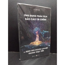 Ứng dụng phân tích báo cáo tài chính và định giá doanh nghiệp trong thực tiễn mới 100% HCM1406 Lý Lâm Duy SÁCH KINH TẾ - TÀI CHÍNH - CHỨNG KHOÁN