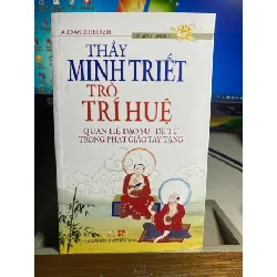 Thầy Minh Triết, Trò Trí Huệ -Tác giả Alexander Berzin -NXB Từ Điển Bách Khoa -Năm XB 12-2013 -Trọng lượng (gr) 500 -Kích Thước Bao Bì 21 x 13.5 -Số trang 428 -Hình thức Bìa Mềm- Sách lưu kho chưa qua sử dụng còn mới STB1567 Blogmeo 27525