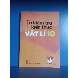 Tự kiểm tra kiến thức Vật lí 10 - Mai Lê, Nguyễn Mạnh Tuấn (Giáo khoa) VAVO