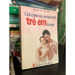 Cách chăm sóc và chữa bệnh trẻ em tại nhà - BS. Ngọc Hà, Thu Trang