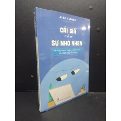 Cái giá của sự nhỏ nhen mới 100% HCM2105 Alex Alonso SÁCH KỸ NĂNG