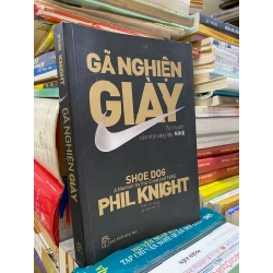 GÃ NGHIỆN GIÀY TỰ TRUYỆN CỦA NHÀ SÁNG LẬP NIKE - PHIL KNIGHT ( TRẦN LÊ DỊCH ) 271047