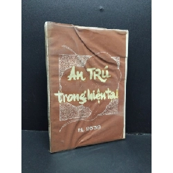 An trú trong hiện tại mới 70% bẩn bìa, ố vàng, nhăn bìa 1995 HCM2110 PL.2539 TÂM LINH - TÔN GIÁO - THIỀN Rebooks.vn