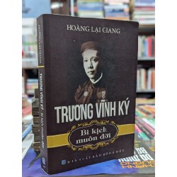 TRƯƠNG VĨNH KÝ BI KỊCH MUÔN ĐỜI - HOÀNG LẠI GIANG