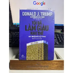 Tôi Đã Làm Giàu Như Thế -Tác giả: Donald J Trump - NXB Trẻ- Sách lưu kho còn seal STB1152 Blogmeo 27525