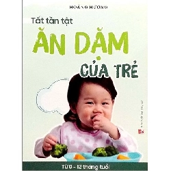 (TẶNG BOOKMARK) Tất tần tật ăn dặm của trẻ - Hoàng Hương - 2019 - SỨC KHỎE
