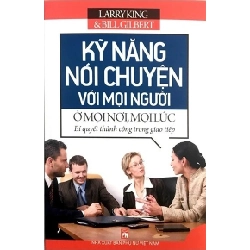 Kỹ năng nói chuyện với mọi người ở mọi lúc mọi nơi (TB-2020) - Larry King STB2834 Kỹ năng