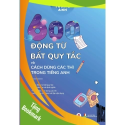 (TẶNG BOOKMARK) 600 động từ bất quy tắc và cách dùng các thì trong tiếng Anh (Tái bản 2024) Trang Anh - Huy Hoàng Book HỌC NGOẠI NGỮ