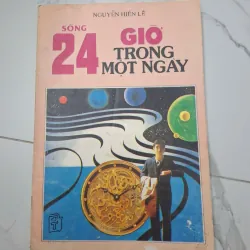 Sống 24 giờ một ngày - Nguyễn Hiến Lê (dịch) - Sách kỹ năng/Tâm lý