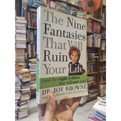 The Nine Fantasies That Will Ruin Your Life (and the Eight Realities That Will Save You) - Joy Browne