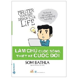 Làm Chủ Cuộc Sống, Thiết Kế Cuộc Đời - Som Bathla (Mới 100%) Sách tư duy, kỹ năng sống, Văn Lang Books - SÁCH ĐẠI HỌC