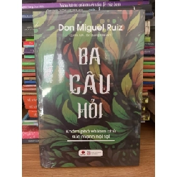 Ba câu hỏi -Don Miguel Ruiz 787712
