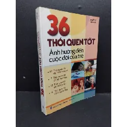 [Sách Cũ SCGR] 36 Thói quen tốt ảnh hưởng đến cuộc đời của trẻ mới 80% ố vàng 2008 HCM2207 Nhất Ly KỸ NĂNG