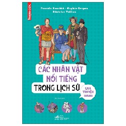 Các Nhân Vật Nổi Tiếng Trong Lịch Sử Qua Truyện Tranh - Sophie Crépon, Pascale Bouchié, Béatrice Veillon 139136