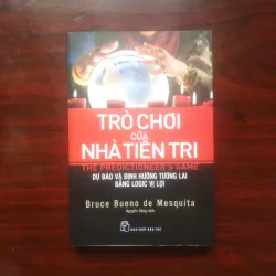 Trò Chơi Tiên Đoán - Bruce Bueno De Mesquita [Sách Kinh Tế] Lý Thuyết Trò Chơi 934575