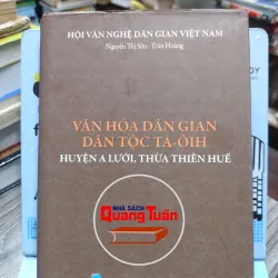 Sách: Văn hoá dân gian dân tộc Ta-Ôih - Nguyễn Thị Sửu – Trần Hoàng (A2)