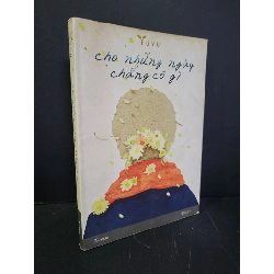 Cho những ngày chẳng có gì mới 80% bẩn bìa, ố nhẹ, có chữ ký tác giả, tróc gáy nhẹ 2016 Fuyu HCM3004 VĂN HỌC