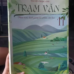 Trạm văn phân tích , bình giảng tác phẩm văn học 11 - Nguyễn Ngọc Anh 