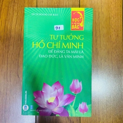 Tư tưởng Hồ Chí Minh để Đảng ta mãi là đạo đức, là văn minh